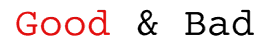 Good & Bad